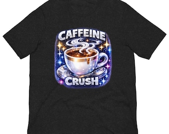 Caffeine Crush Unisex T-Shirt