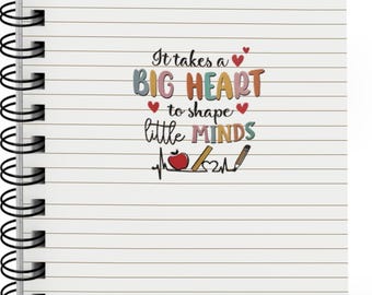 Big Heart to Shape Little Minds Spiral Bound Journal | Teacher Quote | Lined Notebook Teacher Appreciation Gift