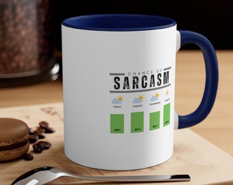 Chance of Sarcasm Mug, Funny Sarcastic Mug, Teacher Gift, Fathers Day Gift, Mothers Day Gift, Gift for Friend, Teacher Mug, Co-Worker Gift