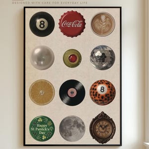 May include: A rectangular wall poster featuring a grid of twelve circular objects: an 8-ball, a red Coca-Cola bottle cap, a latte, a pearl, a green olive, a disco ball, an orange slice, a vinyl record, a leopard print 8-ball, a St. Patrick's Day pin, the moon, and a clock.