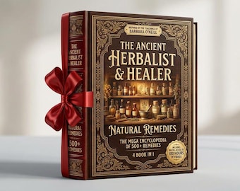 The Ancient Herbalist & Healer: Mega Encyclopedia of 500+ Natural Remedies