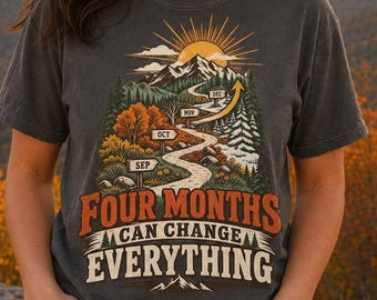 Four Months Can Change Everything Shirt, Comfort Colors Motivational Tee, Vintage Mountain Graphic T-Shirt, Adult Long Sleeve, Growth Gift