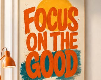 Focus On The Good Poster, Motivational Quote Wall Art, Orange Teal Typography Print, Positive Mindset Decor, Retro Inspirational Wall Art