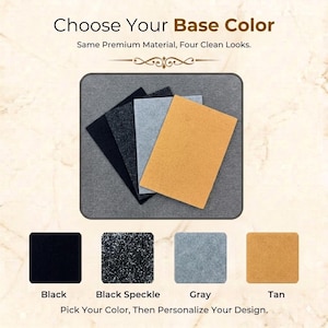 May include: Four rectangular swatches of material in black, black speckle, gray, and tan. The text reads: Choose Your Base Color, Same Premium Material, Four Clean Looks, Black, Black Speckle, Gray, Tan, Pick Your Color, Then Personalize Your Design.