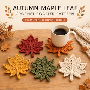 May include: A digital PDF crochet pattern for autumn maple leaf coasters. The image displays five crocheted leaf coasters in red, orange, yellow, green, and cream, with a white mug resting on the orange leaf and text reading AUTUMN MAPLE LEAF.