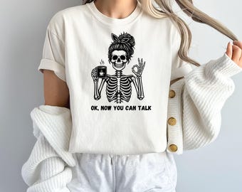 Woman skeleton, skeleton coffee, coffee skeleton, Messy Bun Drinking Coffee, funny skeleton, now you can talk skeleton, funny woman coffee