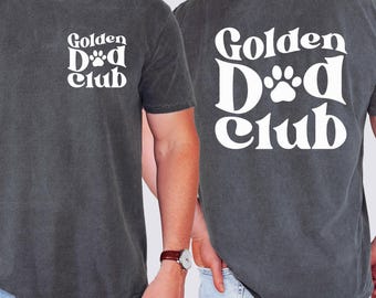 Dog dad, dog dad club, golden dad, golden dad club, dog club, dog dad shirt, golden dad shirt, golden shirt, golden dad club shirt