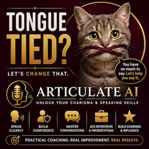 May include: A promotional graphic with a cat and text. The text reads "TONGUE TIED?" and "ARTICULATE AI". The image promotes speaking skills and charisma. Icons represent speaking clearly, building confidence, and mastering conversations.