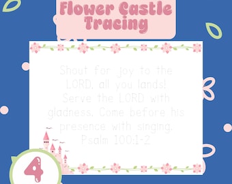以下が含まれることがあります： 4ページのFlower Castle Tracingアクティビティシート。白い長方形のシートには、ピンクの花の縁取り、小さなピンクの城のイラスト、点線で書かれたテキスト「Shout for joy to the LORD, all you lands! Serve the LORD with gladness.」が記載されています。