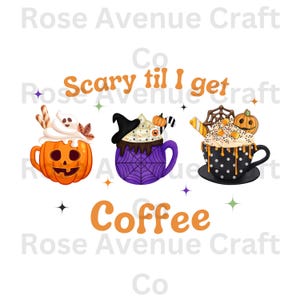 Scary Til I Get Coffee PNG: Halloween Coffee Design (Digital Download)