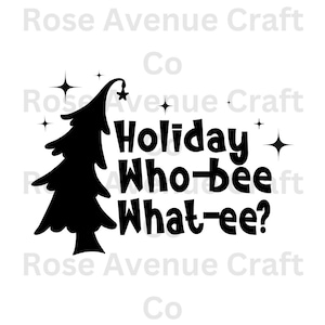May include: Black and white silhouette of a Christmas tree with the text "Holiday Who-bee What-ee?"