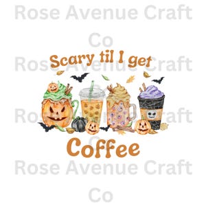 Scary Til I Get Coffee PNG: Halloween Coffee Design (Digital Download)