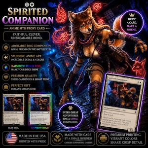 May include: A Spirited Companion anime MTG proxy card featuring a fox-like humanoid character in dark armor. The card text reads Enchantment Creature - Dog, When this creature enters, draw a card. It includes non-foil and rainbow holo foil versions.