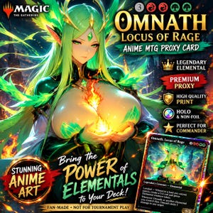 May include: A Magic the Gathering proxy card featuring anime-style art of a green-haired elemental character holding flames. The card is titled Omnath, Locus of Rage and includes text detailing its legendary status, high-quality print, and holographic finish.