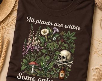 All Plants Are Edible Some Only Once Tshirt, Nature, Cottage, Cottagecore Clothing, Garden Gifts, Cottagecore Shirt, Cottagecore, Gardener