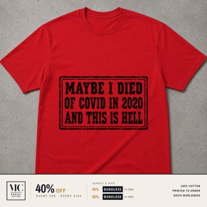 Maybe I Died Of Covid In 2020 And This Is Hell Shirt, Rubber Stamp Style Meme Tee, Funny Pandemic Humor Tee, Dark Sarcastic Gift For Her