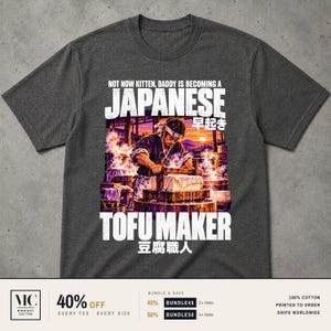 Camiseta "Ahora no, gatito papá se está convirtiendo en un fabricante de tofu japonés", Humor de fabricante de tofu, Camiseta desquiciada, Camisetas raras, Camiseta de chiste de papá irónico, Camiseta divertida