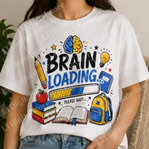 Brain Loading PNG | Funny Back to School Shirt Design (Digital Download)