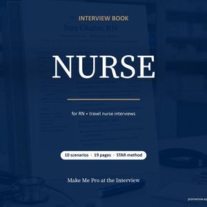 May include: A navy blue interview book titled "NURSE" for RN and travel nurse interviews. The book includes 10 scenarios, 19 pages, and uses the STAR method. The book is titled "Make Me Pro at the Interview".