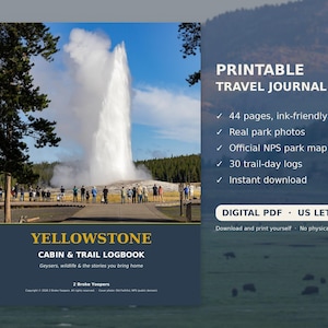 May include: A printable travel journal titled Yellowstone Cabin & Trail Logbook. The cover features a photograph of a geyser erupting with a crowd of people. Text includes 44 pages, ink-friendly logs, real park photos, and digital PDF US letter.