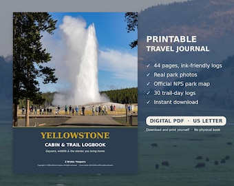 May include: A printable travel journal titled Yellowstone Cabin & Trail Logbook. The cover features a photograph of a geyser erupting with a crowd of people. Text includes 44 pages, ink-friendly logs, real park photos, and digital PDF US letter.