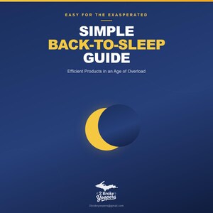 Op de afbeelding: Een donkerblauwe digitale gidsomslag met de titel SIMPLE BACK-TO-SLEEP GUIDE, EASY FOR THE EXASPERATED en Efficient Products in an Age of Overload. Het bevat een gele halve maan en het witte logo 2 Broke Yoopers onderaan.