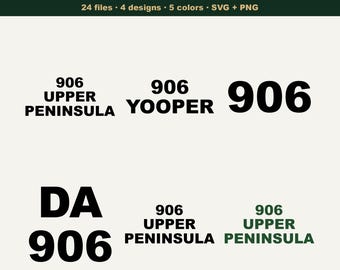 May include: A digital design bundle titled 906 BUNDLE featuring 24 files, 4 designs, and 5 colors in SVG and PNG formats. The text includes 906 UPPER PENINSULA, 906 YOOPER, 906, and DA 906 in black and dark green fonts on a light cream background.