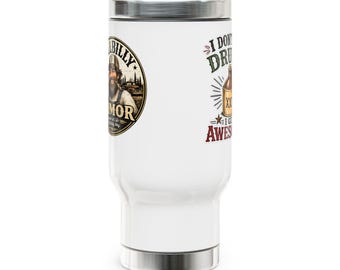 Hillbilly Humor Travel Mug 14oz | I Don't Get Drunk