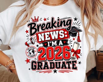 Breaking News I'm a 2026 Graduate SVG, Class of 2026 Graduation SVG, Senior 2026 PNG, Funny Graduation Shirt Design, Graduate Png