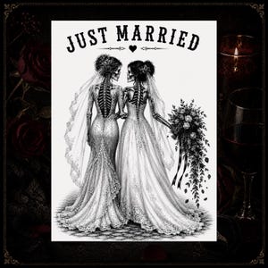 May include: Black and white illustration of two skeletal brides in wedding gowns, holding hands. The text "JUST MARRIED" is above them. One bride carries a bouquet. The image has a gothic theme.