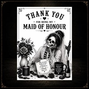 May include: Monochrome illustration of a thank you card for a maid of honour. The card features a skeleton bride, roses, a candle, and a coffee mug. Text includes "Thank You For Being My Maid of Honour".