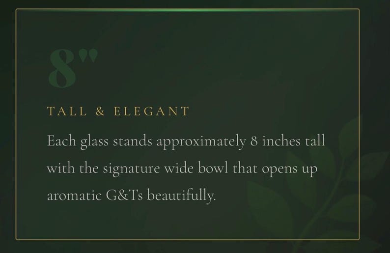 Może przedstawiać: Tekst na ciemnozielonym tle: "8"" i "TALL & ELEGANT". Tekst opisuje szklanki o wysokości około 20 cm z szeroką czarką do aromatycznych G&T.
