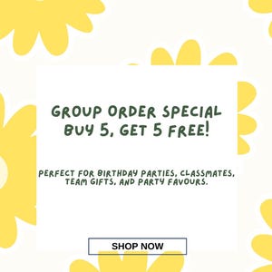 Peut inclure: Graphique promotionnel avec un fond blanc et des illustrations de fleurs jaunes. Le texte indique "GROUP ORDER SPECIAL BUY 5, GET 5 FREE!" et "PERFECT FOR BIRTHDAY PARTIES, CLASSMATES, TEAM GIFTS, AND PARTY FAVOURS." Un bouton "SHOP NOW" est en bas.