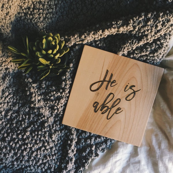 He is Able - Wood Burned 7.25" x 7.25" Sign