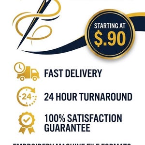 May include: A white graphic sign with dark blue text reading CUSTOM EMBROIDERY DIGITIZING. It features a gold needle icon, a circular badge stating STARTING AT $.90, and icons for fast delivery, 24 hour turnaround, and satisfaction guarantee.