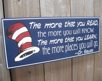 Dr. Seuss Sign - The Places You Will Go - The More That You Read The More You Will Know - Teacher Sign Gift - Custom Quote Sign 7x18