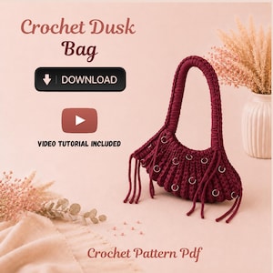 May include: A burgundy crochet bag with a unique design, featuring metal rings and fringe details. The image includes text that reads "Crochet Dusk Bag," "Download," and "Video Tutorial Included." The bag is displayed with decorative elements.
