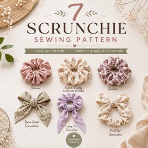 May include: A sewing pattern for 7 scrunchie designs, including classic, extra-fluffy, jumbo, bow knot, long tie, and toddler styles. The image displays the text 7 SCRUNCHIE SEWING PATTERN and labels for each of the six visible fabric hair accessories.
