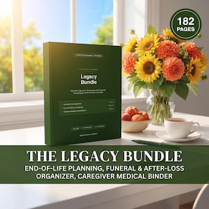 May include: A dark green binder titled Legacy Bundle with 182 pages, featuring text about end-of-life planning, funeral and after-loss organization, and caregiver medical documentation. The binder sits on a white table near a flower vase.