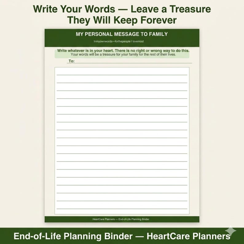 Puede incluir: Un documento imprimible titulado My Personal Message to Family con encabezado y pie de p&aacute;gina verdes. Incluye una l&iacute;nea To y l&iacute;neas horizontales para escribir. El texto incluye Write Your Words, Leave a Treasure y HeartCare Planners.