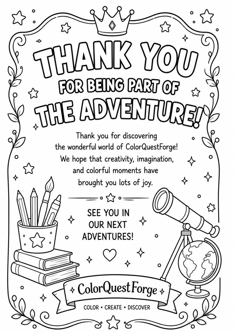 以下が含まれることがあります： 「THANK YOU FOR BEING PART OF THE ADVENTURE！」のテキストが入った白黒の線画イラスト。王冠、星、鉛筆、本、望遠鏡、地球儀が含まれています。ColorQuestForgeのロゴも表示されています。