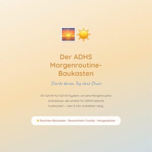 Könnte beinhalten: Digitales Grafikdesign mit dem Text "Der ADHS Morgenroutine-Baukasten" und "Starte deinen Tag ohne Chaos". Enthält ein Sonnenaufgangssymbol und ein Sonnensymbol. Der Text beschreibt ein Morgenroutinesystem.