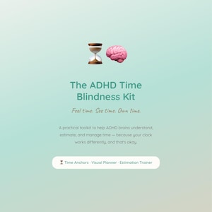 Könnte beinhalten: Eine türkisfarbene und weiße Grafik mit dem Text "The ADHD Time Blindness Kit". Oben befinden sich eine Sanduhr und eine rosa Gehirngrafik. Der Text lautet "Feel time. See time. Own time."