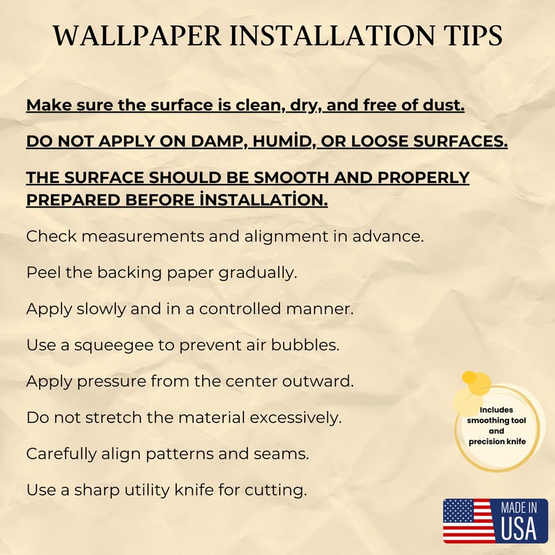 May include: A beige informational graphic titled WALLPAPER INSTALLATION TIPS with black text instructions for surface preparation and application. A circular badge notes it includes a smoothing tool and precision knife, with a Made in USA flag icon.
