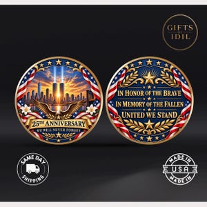 May include: Two sides of a circular commemorative coin featuring a New York City skyline with twin light beams, an eagle, and the text 25TH ANNIVERSARY WE WILL NEVER FORGET. The reverse displays IN HONOR OF THE BRAVE, IN MEMORY OF THE FALLEN, UNITED WE STAND.