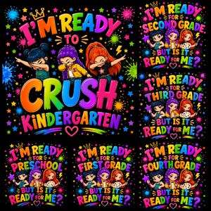 May include: A collection of colorful graphic designs featuring cartoon characters and text. The designs include phrases like I'M READY TO CRUSH KINDERGARTEN, I'M READY FOR SECOND GRADE, BUT IS IT READY FOR ME, and other grade-level variations.