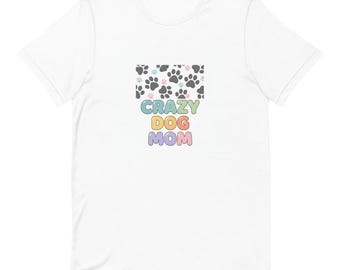 Crazy Dog Mom Shirt, Gift Idea, Premium Design, For Dog Lovers