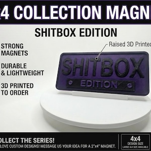 May include: A rectangular 2x4 collection magnet with a purple base and black raised 3D printed text reading SHITBOX EDITION. The magnet features a durable, lightweight design with strong magnets, and is displayed on a white stand with text.