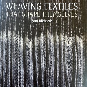 May include: A hardcover book titled Weaving Textiles That Shape Themselves by Ann Richards. The cover features a black and white abstract pattern of vertical, textured, and slightly wavy lines that create a sense of depth and movement.