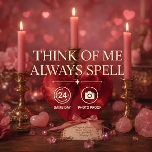May include: A romantic scene featuring lit pink candles in ornate gold candle holders, a heart-shaped satin pillow, and the text "THINK OF ME ALWAYS SPELL." Additional elements include a small card with text and heart-shaped crystals.